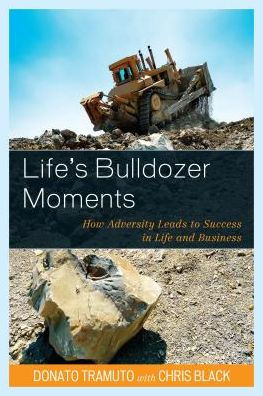 Life's Bulldozer Moments: How Adversity Leads to Success Life and Business