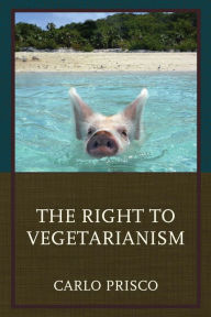 Title: The Right to Vegetarianism, Author: Carlo Prisco