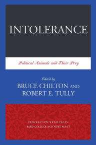 Title: Intolerance: Political Animals and Their Prey, Author: Robert E. Tully