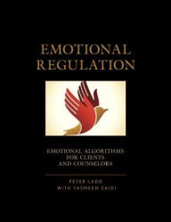 Title: Emotional Regulation: Emotional Algorithms for Clients and Counselors, Author: Peter D. Ladd