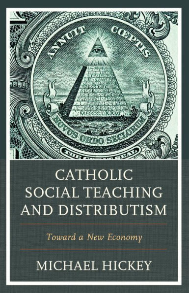 Catholic Social Teaching and Distributism: Toward A New Economy