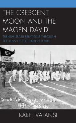 the Crescent Moon and Magen David: Turkish-Israeli Relations Through Lens of Turkish Public