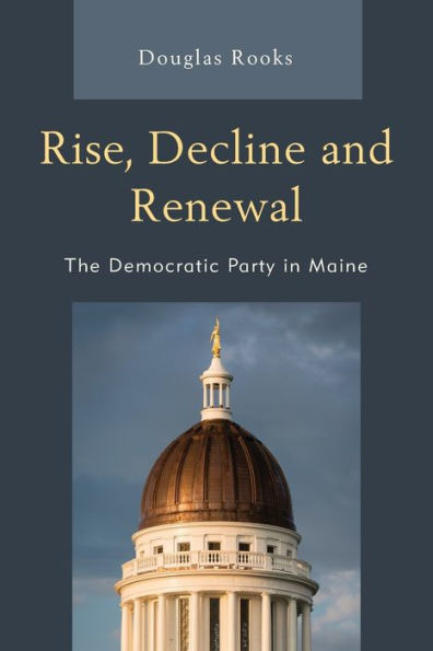 Rise, Decline and Renewal: The Democratic Party Maine