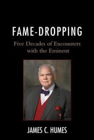 Title: Fame-Dropping: Five Decades of Encounters with the Eminent, Author: James C. Humes