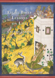 Title: Eight Brief Lessons on Life, Author: T. Byram Karasu M.D.