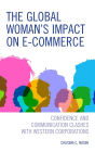 The Global Woman's Impact on E-Commerce: Confidence and Communication Clashes with Western Corporations