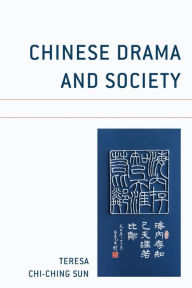 Title: Chinese Drama and Society, Author: Teresa Chi-Ching Sun