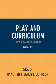 Title: Play and Curriculum: Play & Culture Studies, Author: Myae Han