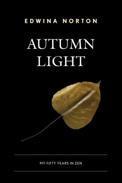 Autumn Light: My Fifty Years Zen