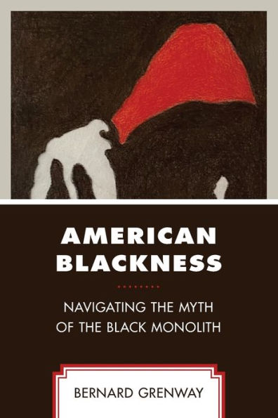 American Blackness: Navigating the Myth of Black Monolith