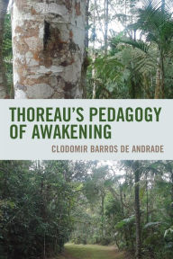 Title: Thoreau's Pedagogy of Awakening, Author: Clodomir Barros de Andrade