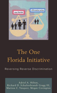 Title: The One Florida Initiative: Reversing Reverse Discrimination, Author: Adriel A. Hilton PhD