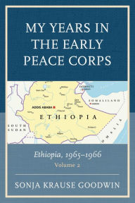 Title: My Years in the Early Peace Corps: Ethiopia, 1965-1966, Author: Sonja Krause Goodwin
