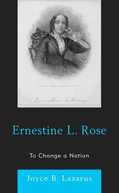 Ernestine L. Rose: To Change a Nation