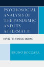 Psychosocial Analysis of the Pandemic and Its Aftermath: Hoping for a Magical Undoing