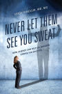 Never Let Them See You Sweat: How Science Can Help Us Harness Stress for Success
