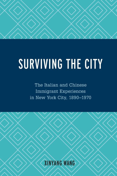 Surviving the City: The Italian and Chinese Immigrant Experiences in New York City, 1890-1970