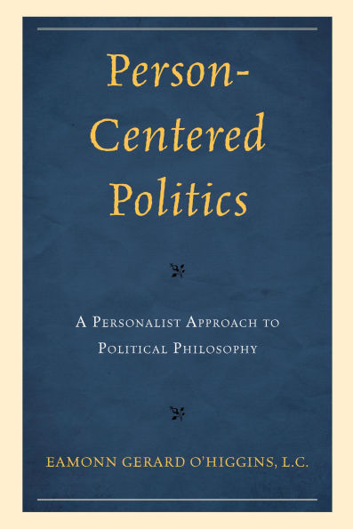 Person-Centered Politics: A Personalist Approach to Political Philosophy