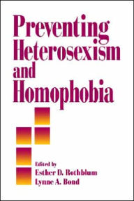 Title: Preventing Heterosexism and Homophobia / Edition 1, Author: Esther D. Rothblum
