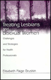 Title: Treating Lesbians and Bisexual Women: Challenges and Strategies for Health Professionals, Author: Elisabeth Paige Gruskin