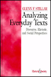 Title: Analyzing Everyday Texts: Discourse, Rhetoric, and Social Perspectives / Edition 1, Author: Glenn F. Stillar