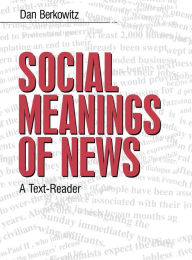 Title: Social Meanings of News: A Text-Reader, Author: Daniel A. Berkowitz