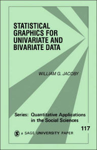 Title: Statistical Graphics For Univariate And Bivariate Data / Edition 1, Author: William G. Jacoby