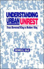 Understanding Urban Unrest: From Reverend King to Rodney King / Edition 1