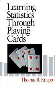 Title: Learning Statistics through Playing Cards / Edition 1, Author: Thomas Knapp