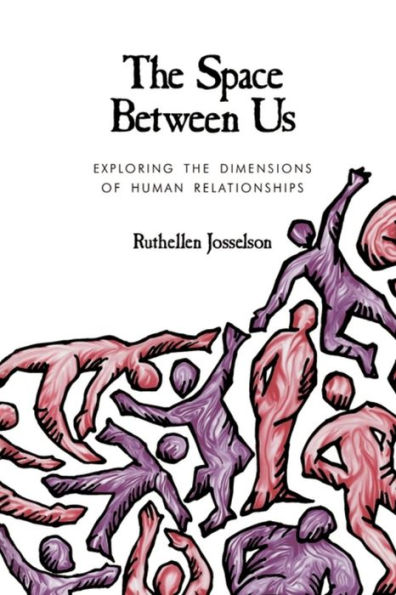 The Space between Us: Exploring the Dimensions of Human Relationships / Edition 1