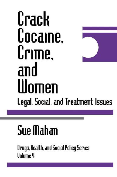 Crack Cocaine, Crime, and Women: Legal, Social, and Treatment Issues / Edition 1