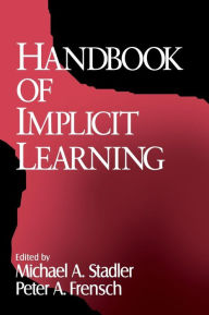 Title: Handbook of Implicit Learning / Edition 1, Author: Michael A. (Allen) Stadler