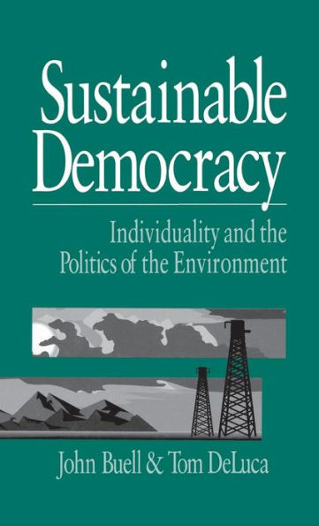 Sustainable Democracy: Individuality and the Politics of the Environment / Edition 1