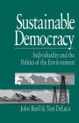 Sustainable Democracy: Individuality and the Politics of the Environment / Edition 1