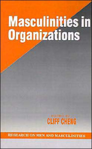 Title: Masculinities in Organizations / Edition 1, Author: Cliff Cheng