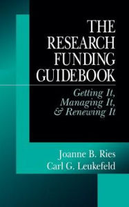 Title: The Research Funding Guidebook: Getting It, Managing It, and Renewing It / Edition 1, Author: Joanne B. Ries