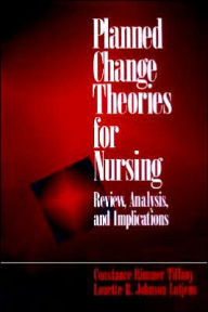 Title: Planned Change Theories for Nursing: Review, Analysis, and Implications / Edition 1, Author: Constance H. Tiffany