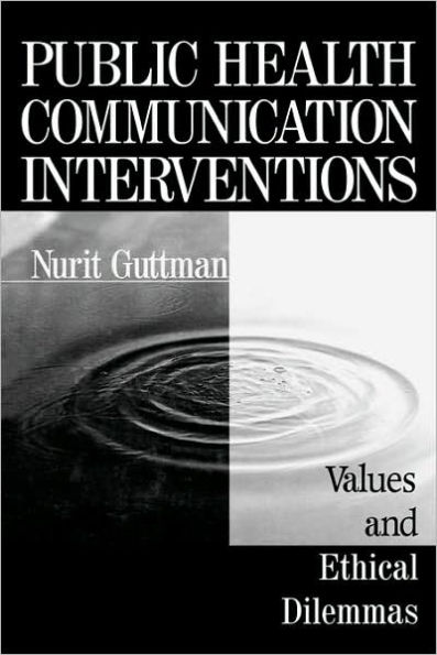 Public Health Communication Interventions: Values and Ethical Dilemmas / Edition 1