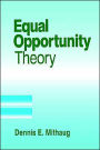Equal Opportunity Theory: Fairness in Liberty for All / Edition 1