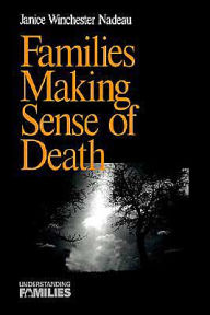 Title: Families Making Sense of Death / Edition 1, Author: Janice W. Nadeau