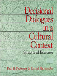 Title: Decisional Dialogues in a Cultural Context: Structured Exercises / Edition 1, Author: Paul B. Pedersen