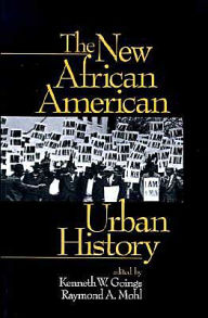 Title: The New African American Urban History / Edition 1, Author: Kenneth W. Goings