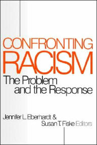 Title: Confronting Racism: The Problem and the Response / Edition 1, Author: Jennifer Eberhardt