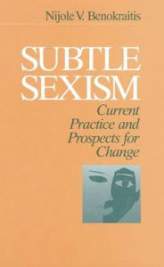 Title: Subtle Sexism: Current Practice and Prospects for Change, Author: Nijole V. Benokraitis