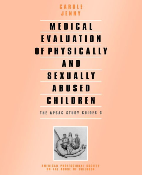 Medical Evaluation of Physically and Sexually Abused Children / Edition 1