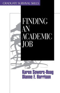 Title: Finding an Academic Job / Edition 1, Author: Karen M. Sowers-Hoag