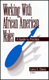 Title: Working With African American Males: A Guide to Practice, Author: Larry E. Davis