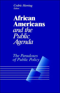 Title: African Americans and the Public Agenda: The Paradoxes of Public Policy / Edition 1, Author: Cedric Herring
