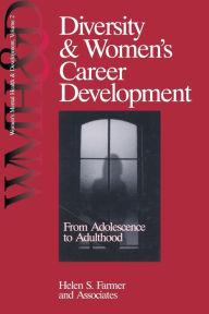 Title: Diversity and Women's Career Development: From Adolescence to Adulthood / Edition 1, Author: Helen S. Farmer