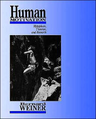 Title: Human Motivation: Metaphors, Theories, and Research / Edition 1, Author: Bernard Weiner